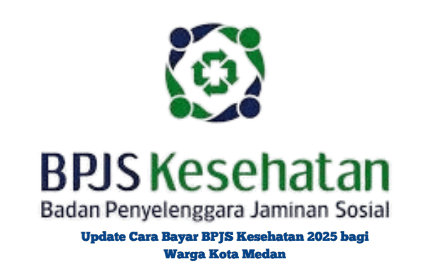 Update Cara Bayar BPJS Kesehatan 2025 bagi Warga Kota Medan