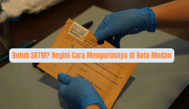 Warga Medan Tak Perlu Bingung, Ini Tahapan Urus SKTM