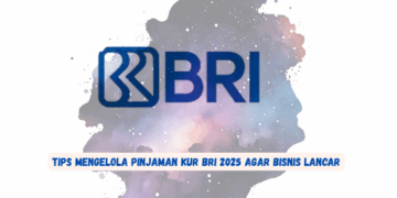 Tips Mengelola Pinjaman KUR BRI 2025 agar Bisnis Lancar