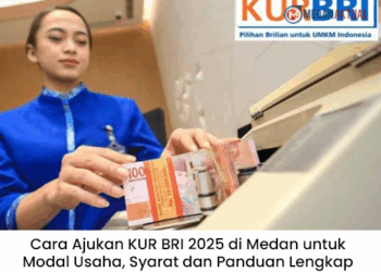 Cara Ajukan KUR BRI 2025 di Medan untuk Modal Usaha, Syarat dan Panduan Lengkap