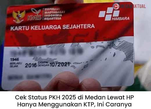 Cek Status PKH 2025 di Medan Lewat HP Hanya Menggunakan KTP, Ini Caranya