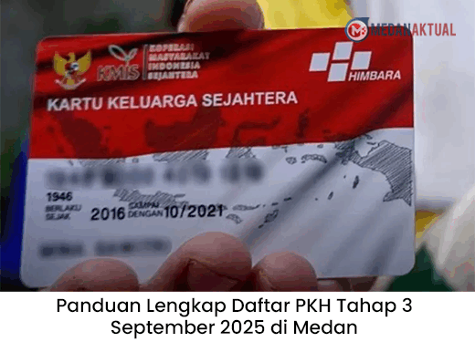 Panduan Lengkap Daftar PKH Tahap 3 September 2025 di Medan: Syarat, Cara Online, dan Tips Lolos Verifikasi