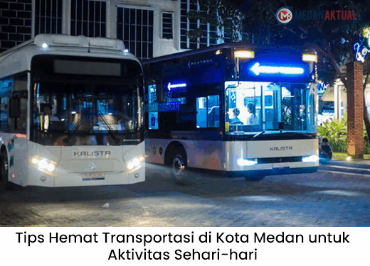 Tips Hemat Transportasi di Kota Medan untuk Aktivitas Sehari-hari