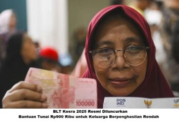 BLT Kesra 2025 Resmi Diluncurkan: Bantuan Tunai Rp900 Ribu untuk Keluarga Berpenghasilan Rendah