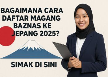 Bagaimana Cara Daftar Magang BAZNAS ke Jepang 2025? Simak di Sini