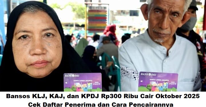 Bansos KLJ, KAJ, dan KPDJ Rp300 Ribu Cair Oktober 2025: Cek Daftar Penerima dan Cara Pencairannya