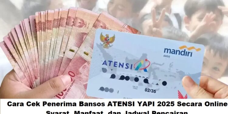 Cara Cek Penerima Bansos ATENSI YAPI 2025 Secara Online: Syarat, Manfaat, dan Jadwal Pencairan