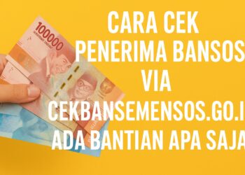 Cara Cek Penerima Bansos via cekbansos.kemensos.go.id, Ada Bantuan Apa Saja?