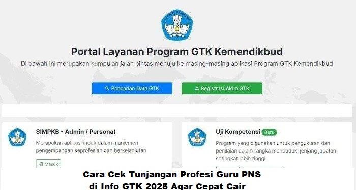 Cara Cek Tunjangan Profesi Guru PNS di Info GTK 2025 Agar Cepat Cair