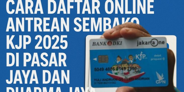 Cara Daftar Online Antrean Sembako KJP 2025 di Pasar Jaya dan Dharma Jaya