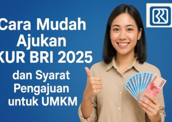 Cara Mudah Ajukan KUR BRI 2025 dan Syarat Pengajuan untuk UMKM.