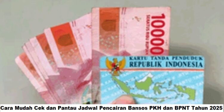 Cara Mudah Cek dan Pantau Jadwal Pencairan Bansos PKH dan BPNT Tahun 2025