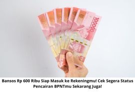 Bansos Rp 600 Ribu Siap Masuk ke Rekeningmu! Cek Segera Status Pencairan BPNTmu Sekarang Juga!