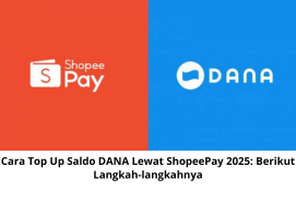 Cara Top Up Saldo DANA Lewat ShopeePay 2025: Berikut Langkah-langkahnya