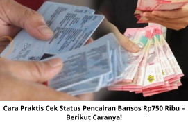 Cara Praktis Cek Status Pencairan Bansos Rp750 Ribu – Berikut Caranya!