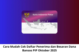 Cara Mudah Cek Daftar Penerima dan Besaran Dana Bansos PIP Oktober 2025