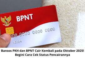 Bansos PKH dan BPNT Cair Kembali pada Oktober 2025! Begini Cara Cek Status Pencairannya