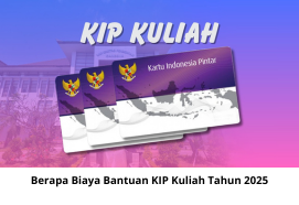 Berapa Biaya Bantuan KIP Kuliah Tahun 2025