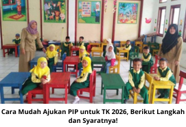 Cara Mudah Ajukan PIP untuk TK 2026, Berikut Langkah dan Syaratnya!