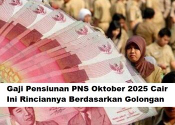 Gaji Pensiunan PNS Oktober 2025 Cair, Ini Rinciannya Berdasarkan Golongan