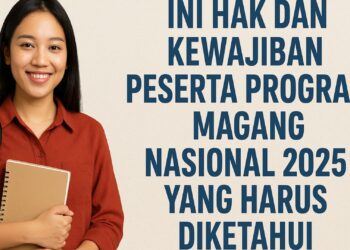 Ini Hak dan Kewajiban Peserta Program Magang Nasional 2025 yang Harus Diketahui