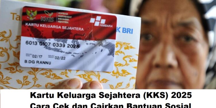 Kartu Keluarga Sejahtera (KKS) 2025: Cara Cek dan Cairkan Bantuan Sosial