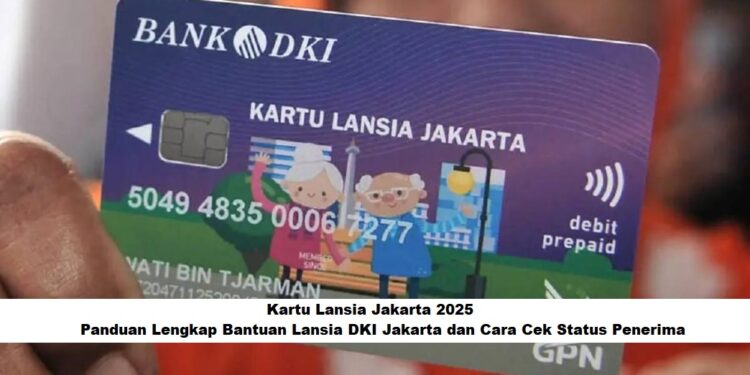 Kartu Lansia Jakarta 2025: Panduan Lengkap Bantuan Lansia DKI Jakarta dan Cara Cek Status Penerima