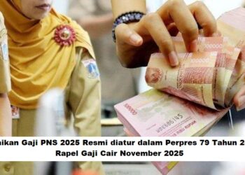 Kenaikan Gaji PNS 2025 Resmi diatur dalam Perpres 79 Tahun 2025, Rapel Gaji Cair November 2025