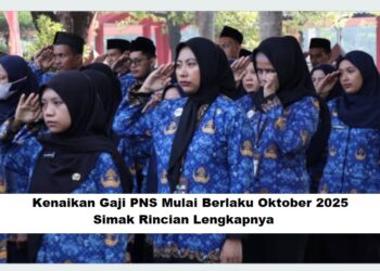 Kenaikan Gaji PNS Mulai Berlaku Oktober 2025, Simak Rincian Lengkapnya