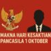 Makna Hari Kesaktian Pancasila 1 Oktober Mengenang Kembali Peristiwa G30SPKI