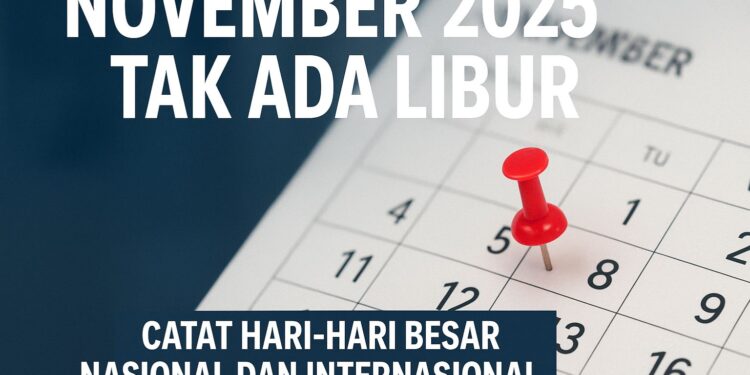 November 2025 Tak Ada Libur, Catat Hari-Hari Besar Nasional dan Internasional Ini.