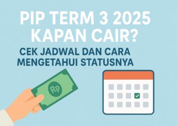 PIP Termin 3 2025 Kapan Cair? Cek Jadwal dan Cara Mengetahui Statusnya.