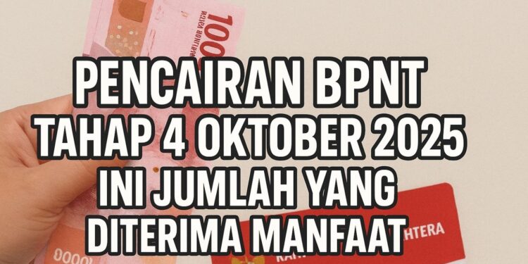 Pencairan BPNT Tahap 4 Oktober 2025 Ini Jumlah yang Diterima Manfaat