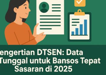 Pengertian DTSEN: Data Tunggal untuk Bansos Tepat Sasaran di 2025