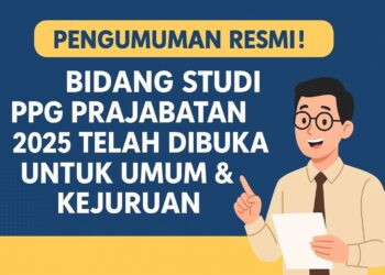 Pengumuman Resmi! Bidang Studi PPG Prajabatan 2025 Telah Dibuka Untuk Umum & Kejuruan