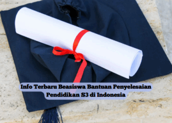 Info Terbaru Beasiswa Bantuan Penyelesaian Pendidikan S3 di Indonesia