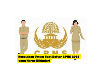 Kesalahan Umum Saat Daftar CPNS 2026 yang Harus Dihindari
