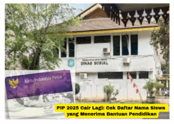 PIP 2025 Cair Lagi: Cek Daftar Nama Siswa yang Menerima Bantuan Pendidikan