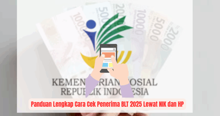 Panduan Lengkap Cara Cek Penerima BLT 2025 Lewat NIK dan HP