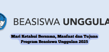 Mari Ketahui Bersama, Manfaat dan Tujuan Program Beasiswa Unggulan 2025