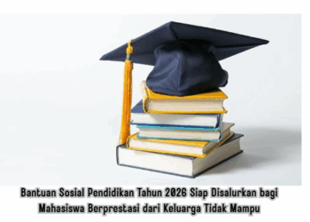 Bantuan Sosial Pendidikan Tahun 2026 Siap Disalurkan bagi Mahasiswa Berprestasi dari Keluarga Tidak Mampu