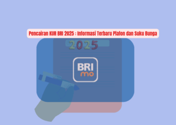 Pencairan KUR BRI 2025 : Informasi Terbaru Plafon dan Suku Bunga
