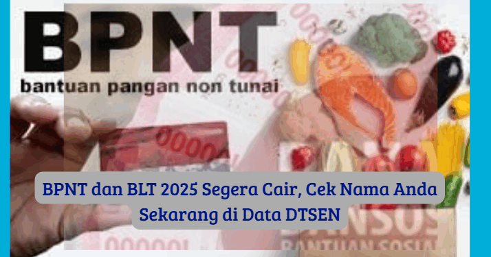 BPNT dan BLT 2025 Segera Cair, Cek Nama Anda Sekarang di Data DTSEN