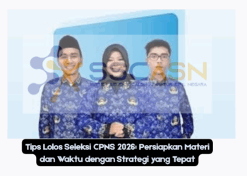 Tips Lolos Seleksi CPNS 2026: Persiapkan Materi dan Waktu dengan Strategi yang Tepat