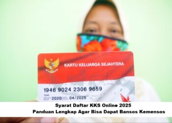 Syarat Daftar KKS Online 2025: Panduan Lengkap Agar Bisa Dapat Bansos Kemensos