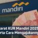 Syarat KUR Mandiri 2025 Serta Cara Mengajukannya