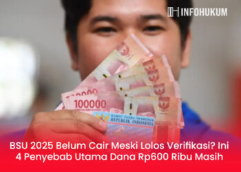 BSU 2025 Belum Cair Meski Lolos Verifikasi? Ini 4 Penyebab Utama Dana Rp600 Ribu Masih Tertunda