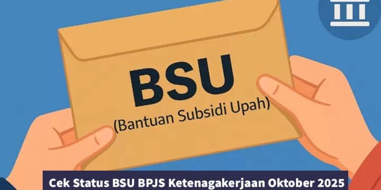 Cek Status BSU BPJS Ketenagakerjaan Oktober 2025: Waspada Tautan Hoaks