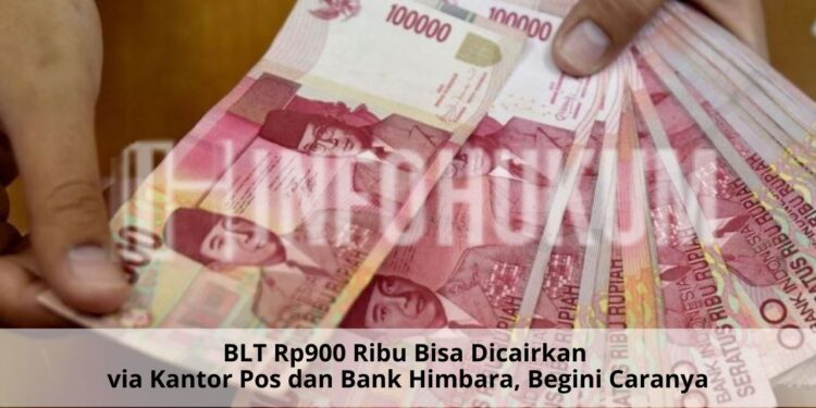 BLT Rp900 Ribu Bisa Dicairkan via Kantor Pos dan Bank Himbara, Begini Caranya