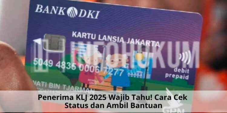 Penerima KLJ 2025 Wajib Tahu! Cara Cek Status dan Ambil Bantuan